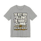 The best view follows the hardest climb T‑Shirt