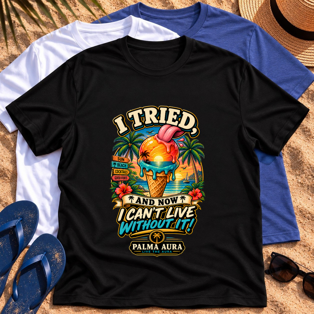 I Tried and now I can't live without it T‑Shirt